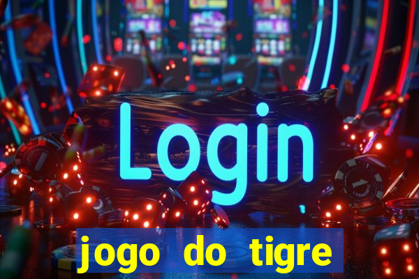 jogo do tigre ganha dinheiro mesmo